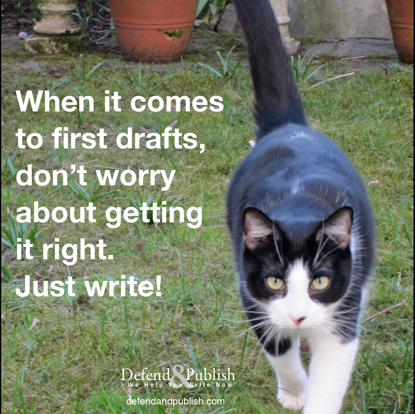 When it comes to first drafts, don't worry about getting it right. Just write!