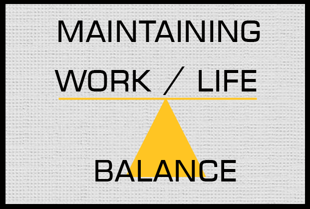 Maintaining work/life balance