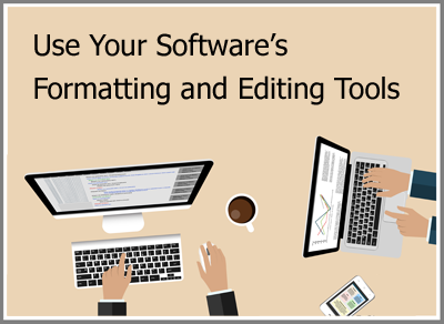 Use your software's formatting and editing tools
